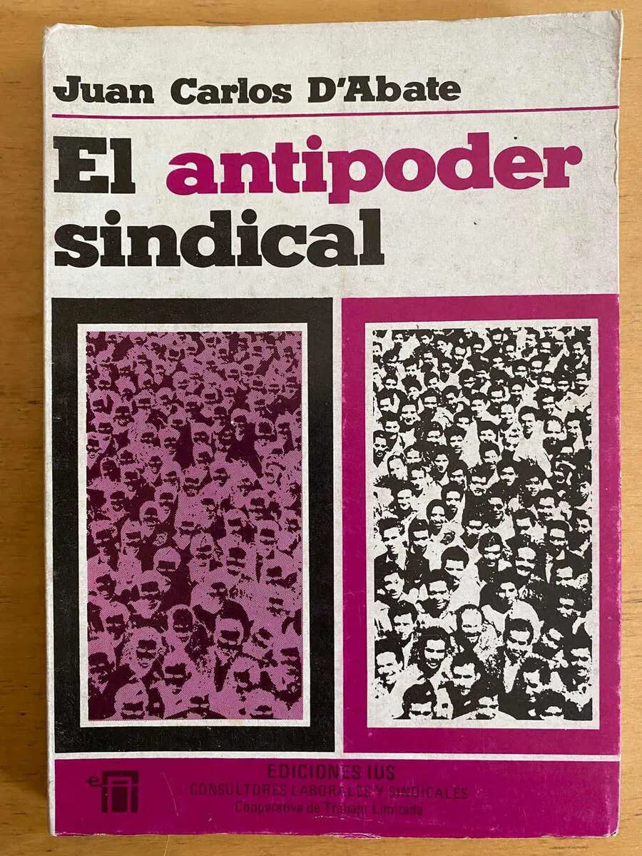 El Antipoder Sindical - D`abate, Juan Carlos (j5)
