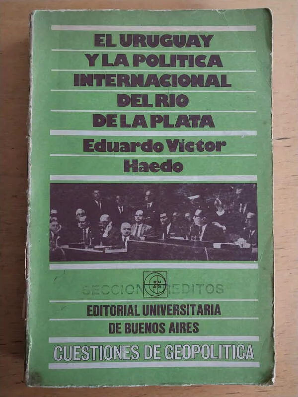 El Uruguay Y La Politica Internacional Del Rio d- Haedo (i4)
