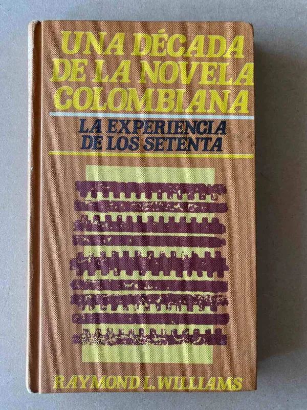 Tapa de Una Decada De La Novela Colombiana - Williams, Raymond (D7)