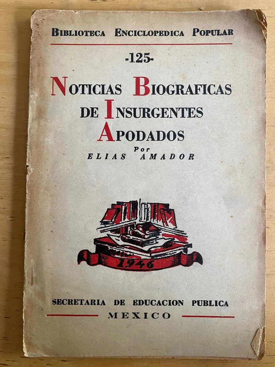 Noticias Biograficas De Insurgentes Apodados - Amador (j3)