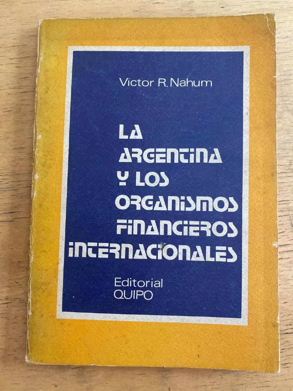 Tapa de La Argentina Y Los Organismos Financieros Interns- Nahum (j2