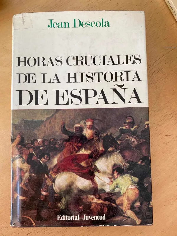 Horas Cruciales De La Historia De España - Descola (t2)