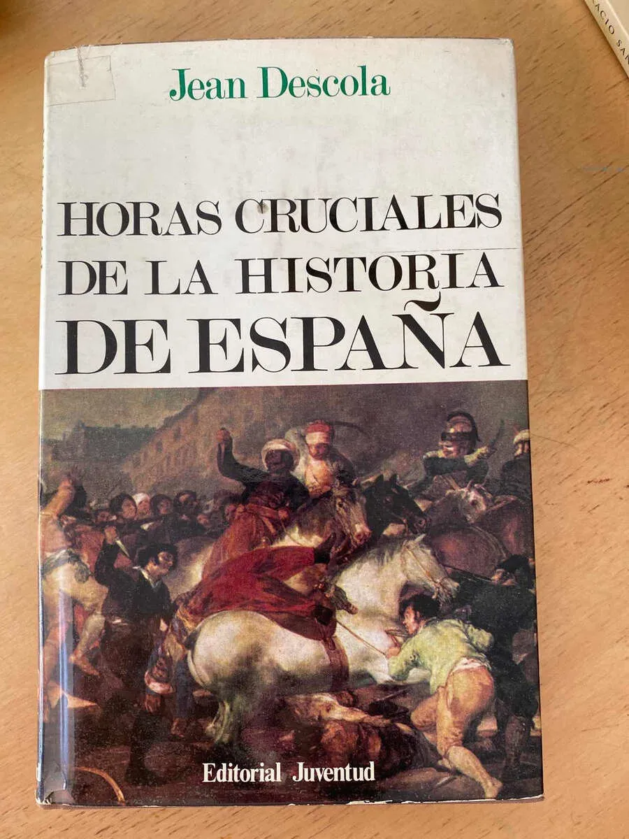 Horas Cruciales De La Historia De España - Descola (t2)
