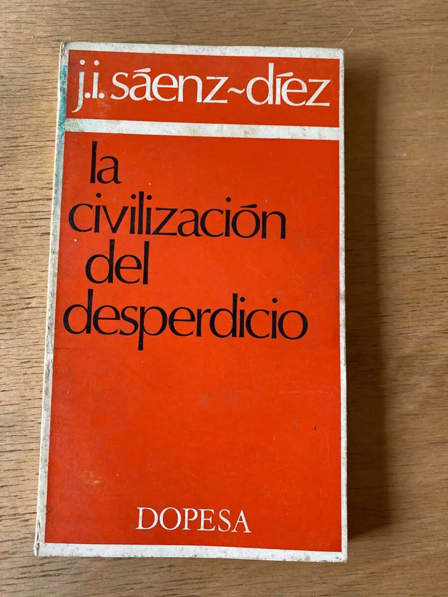 La Civilizacion Del Desperdicio - Saenz Diez, J.i. (y1)