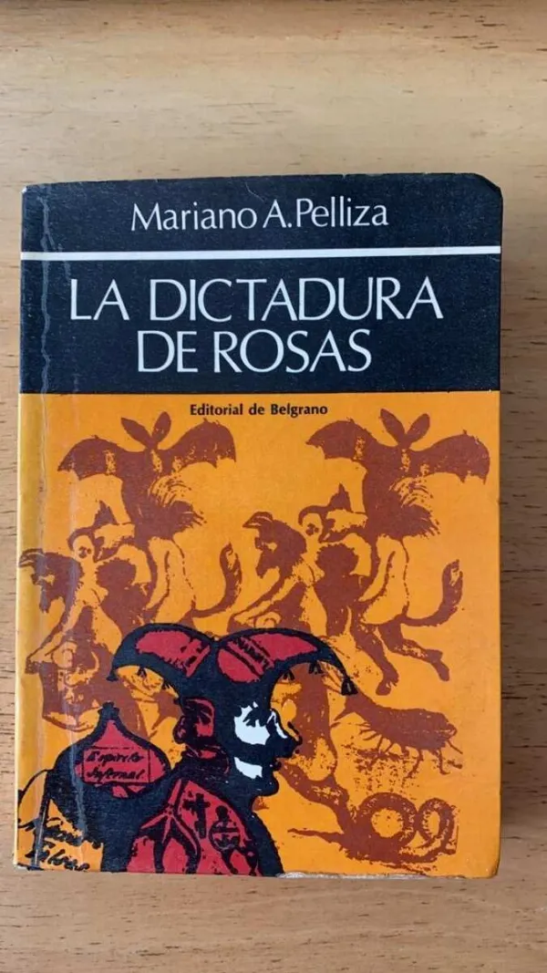 Tapa de La Dictadura De Rosas - Pelliza, Mariano (v6)