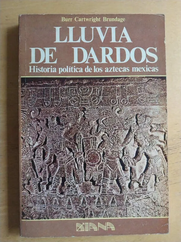 Lluvia De Dardos. Aztecas Mexicas - Cartwright Brundage (u5)