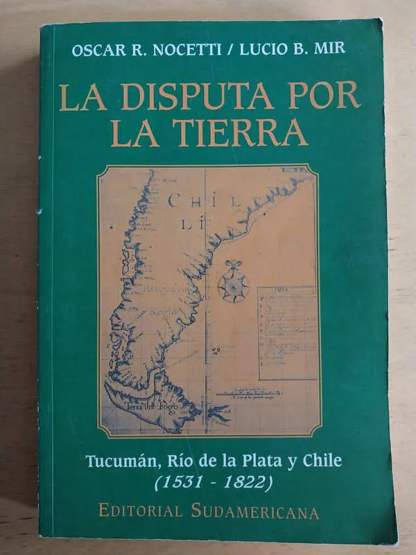 La Disputa Por La Tierra. Tucuman, Rio De- Noceti; Mir (i4)