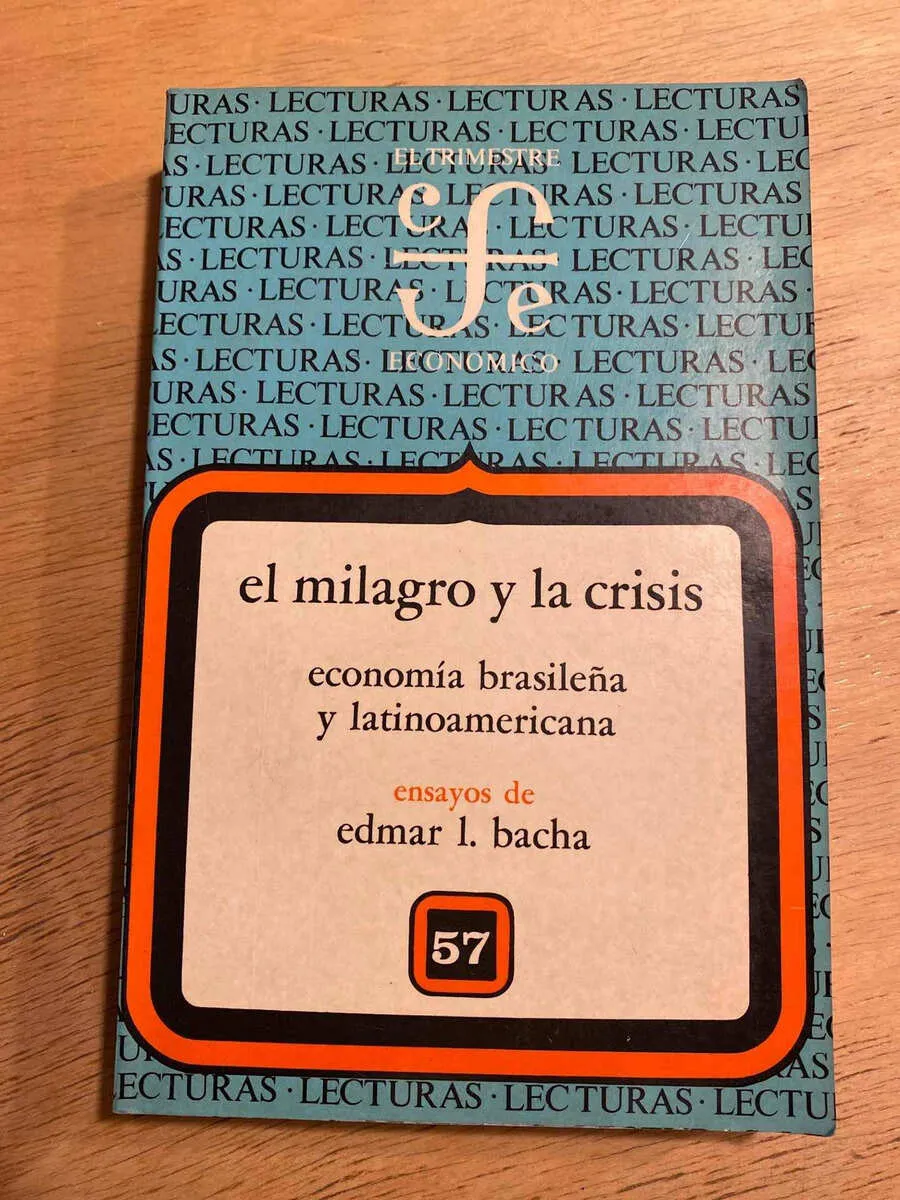 El Milagro Y La Crisis - Bacha, Edmar (b6)