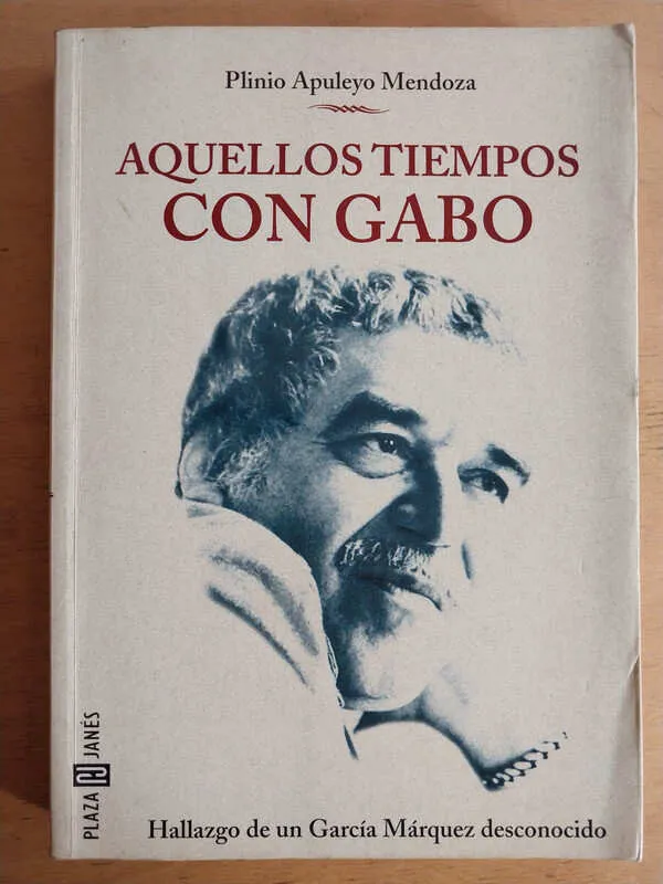 Aquellos Tiempos Con Gabo - Mendoza, Plinio Apuleyo (i5)