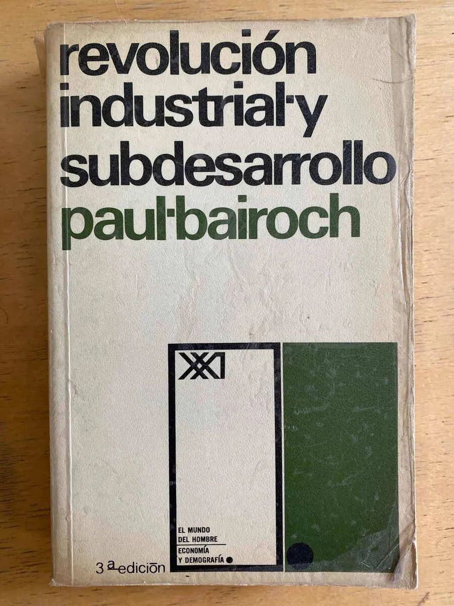 Revolucion Industrial Y Subdesarrollo - Bairoch, Paul (k1)