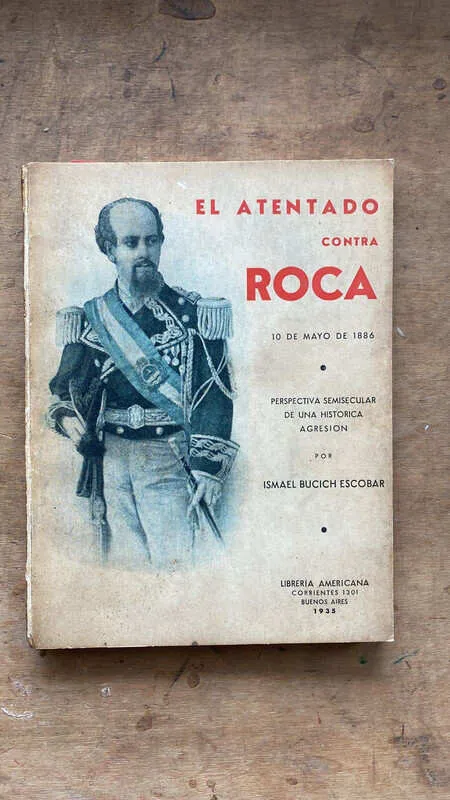 El Atentado Contra Roca - Bucich Escobar, Ismael (B3)