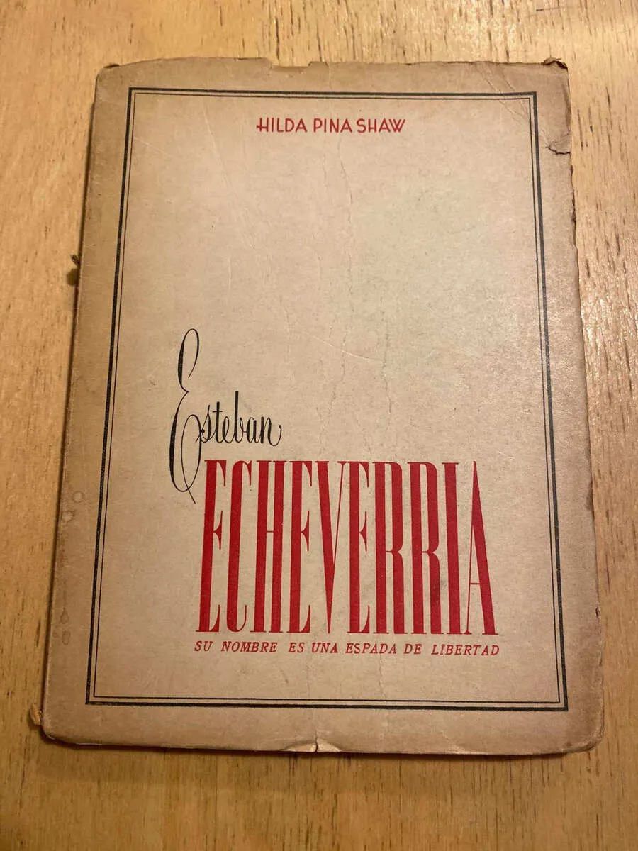 Esteban Echeverria, Su Nombre Es Una Espada- Pina Shaw (C6)