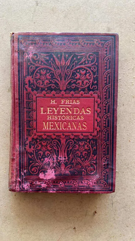 Leyendas Historicas Mexicanas - Frias, Heriberto (Ñ4)
