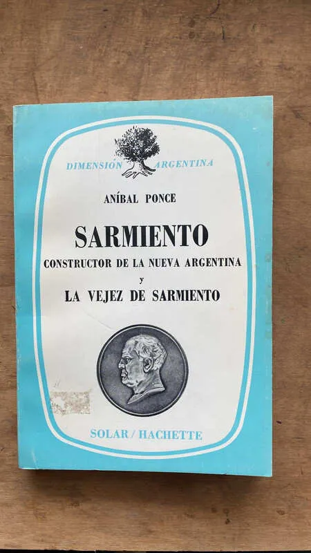 Sarmiento Constructor De La Nueva Argentina Y - Ponce (q2)