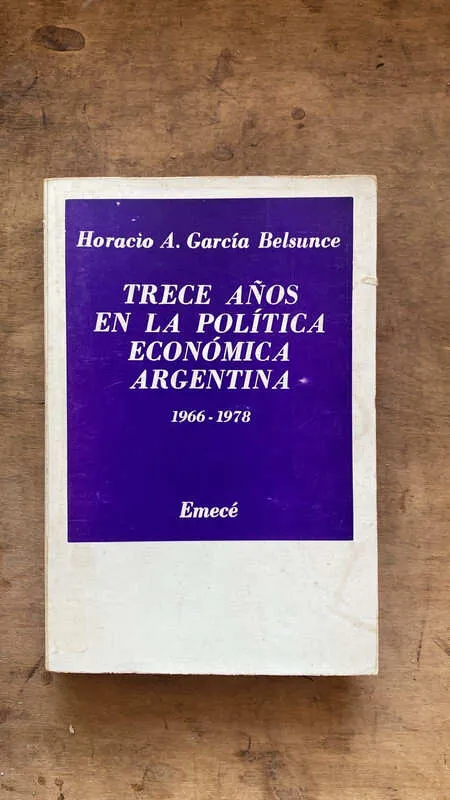 Trece Años En La Politica Economica- Garcia Belsunce (Ee2)