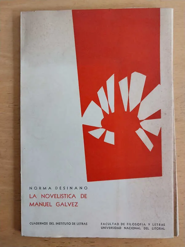 Desinano, Norma - La Novelistica De Manuel Galvez (j4)