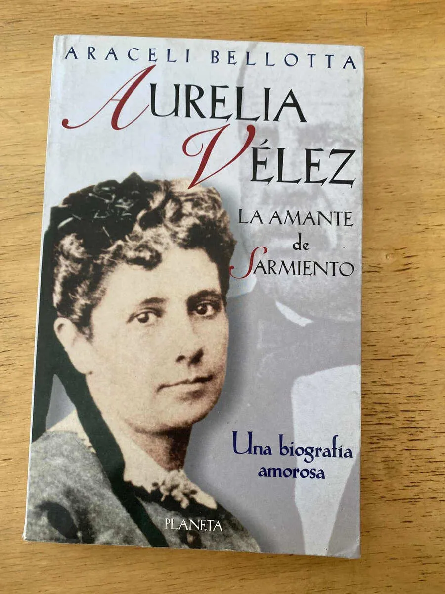 Aurelia Velez. La Amante De Sarmiento - Bellotta (z4)