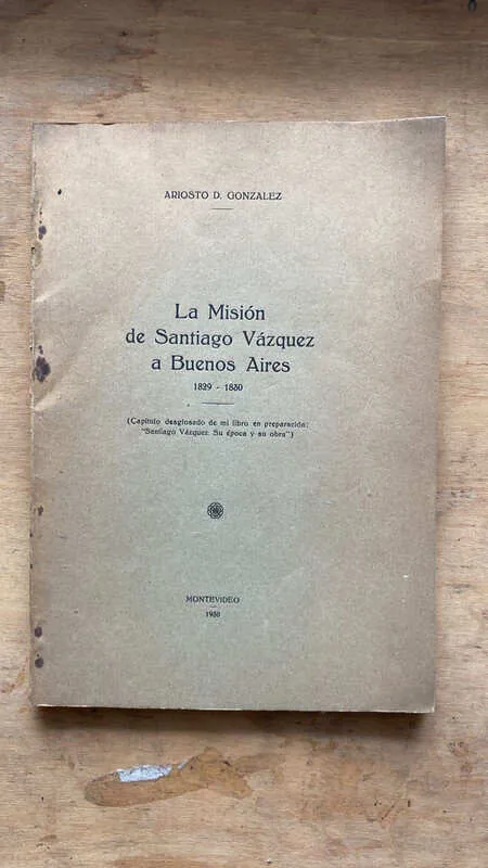La Mision De Santiago Vazquez A Buenos Aires- Gonzalez (cc6)