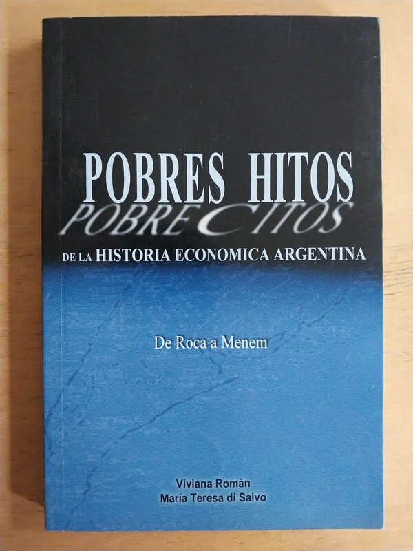 Pobres Hitos De La Historia Economica Argentina- Roman (M2)