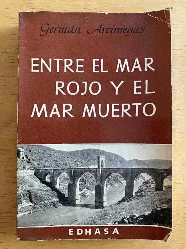Entre El Mar Rojo Y El Mar Muerto - Arciniegas, German (k6)