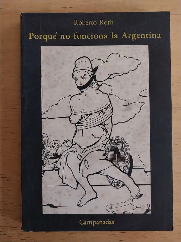 Roth, Roberto - Porque No Funciona La Argentina (j4)