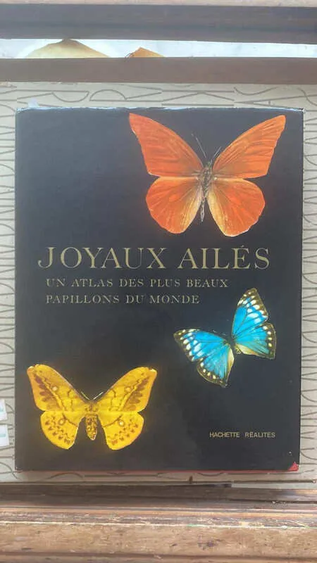 Joyaux Ailes Mariposas Un Atlas Des Plux Beaux Papillons(x1)