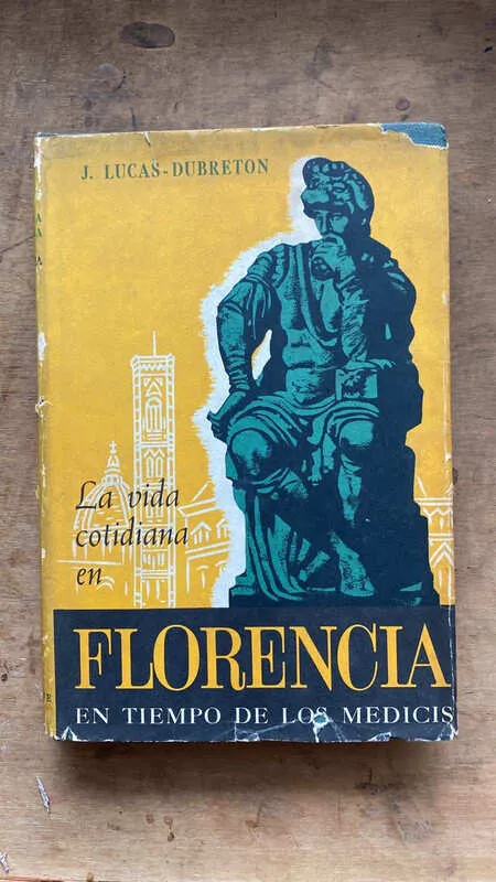 La Vida Cotidiana En Florencia En Tiempo- Lucas Dubreton (N1