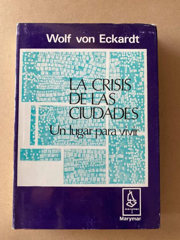 La Crisis De Las Ciudades. Un Lugar Para - Von Eckardt (A1)