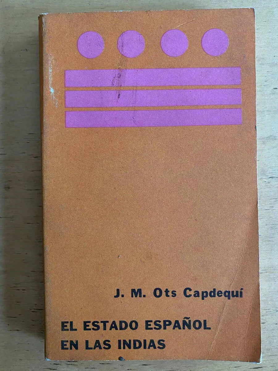 El Estado Español En Las Indias - Ots Capdequi (j5)
