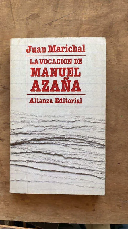 La Vocacion De Manuel Azaña - Marichal, Juan (ff4)