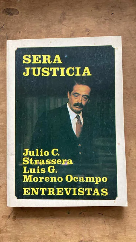 Sera Justicia. Entrevistas - Strassera; Moreno Ocampo (p2)