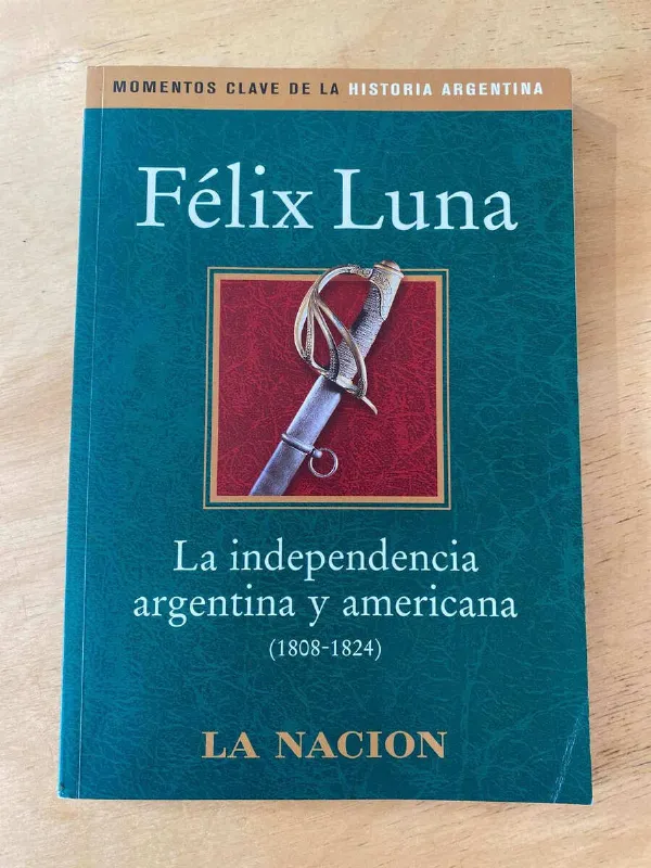 La Independencia Argentina Y Americana- Luna F La Nacion (s4