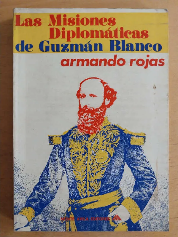Las Misiones Diplomaticas De Guzman Blanco - Rojas (i2)