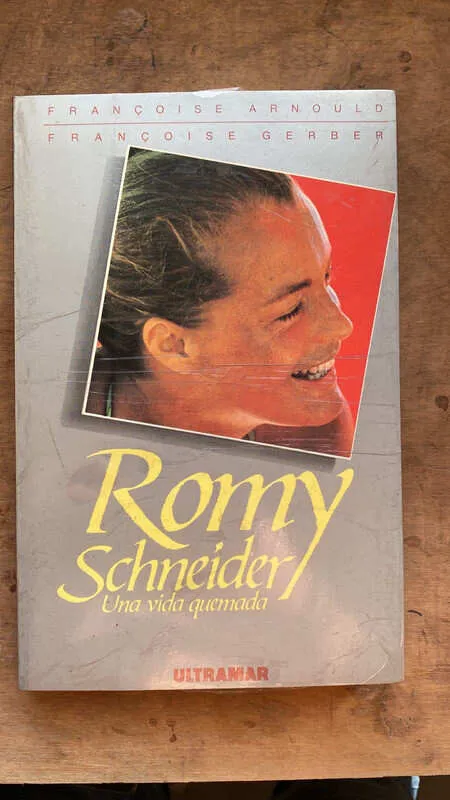 Romy Schneider. Una Vida Quemada - Arnould; Gerber (ee4)