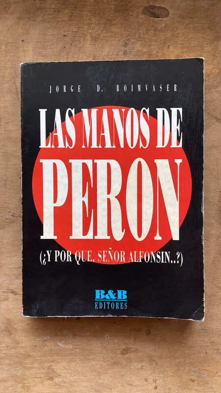 Las Manos De Peron - Boimvaser, Jorge (o3)