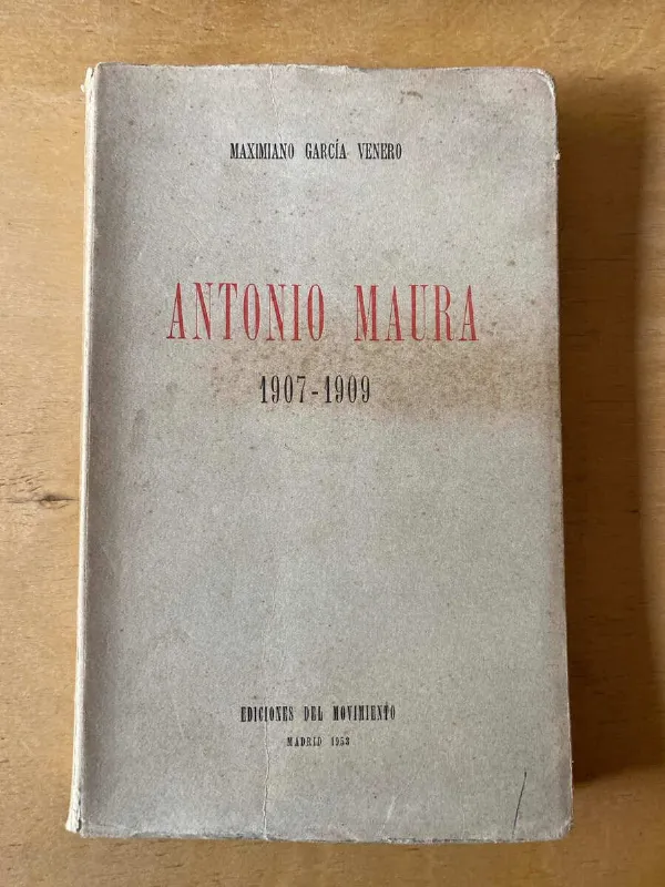 Antonio Maura 1907-1909 - Garcia Venero, Maximiano (d5)