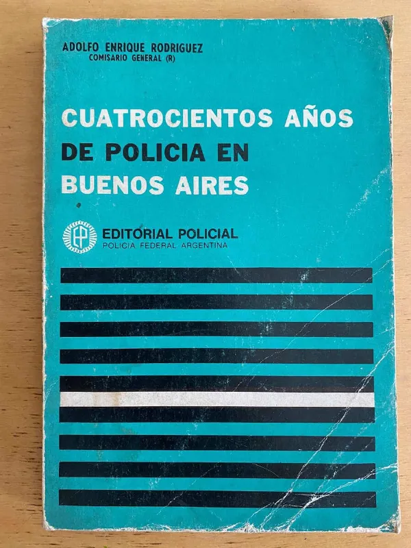 Tapa de Cuatrocientos Años De Policia En Buenos Aires- Rodriguez (j3