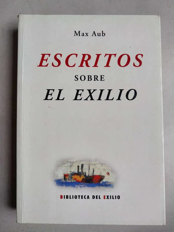 Escritos Sobre El Exilio - Aub, Max (D6)