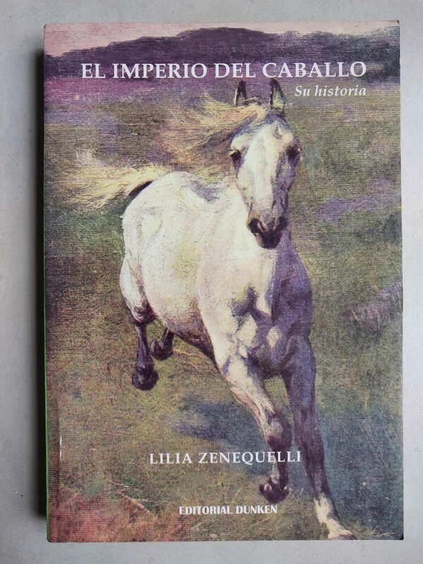 El Imperio Del Caballo. Su Historia - Zenequelli, Lilia (r2)