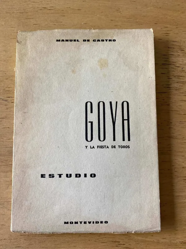 Goya Y La Fiesta De Toros - Manuel De Castro (y3)