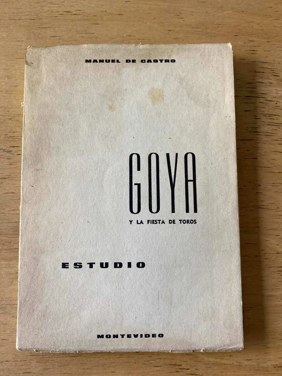 Goya Y La Fiesta De Toros - Manuel De Castro (y3)