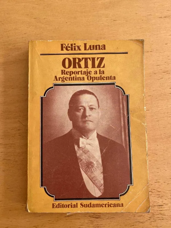 Ortiz, Reportaje A La Argentina Opulenta - Luna, Felix (s2)