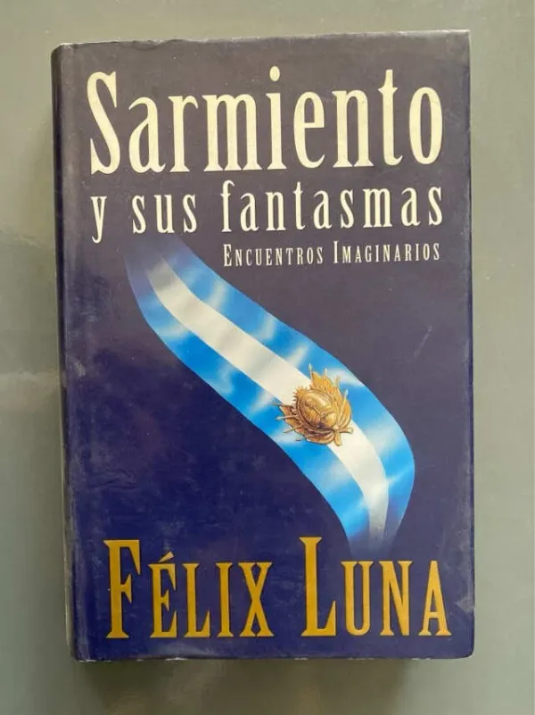 Tapa de Sarmiento Y Sus Fantasmas - Luna, Félix (G3)
