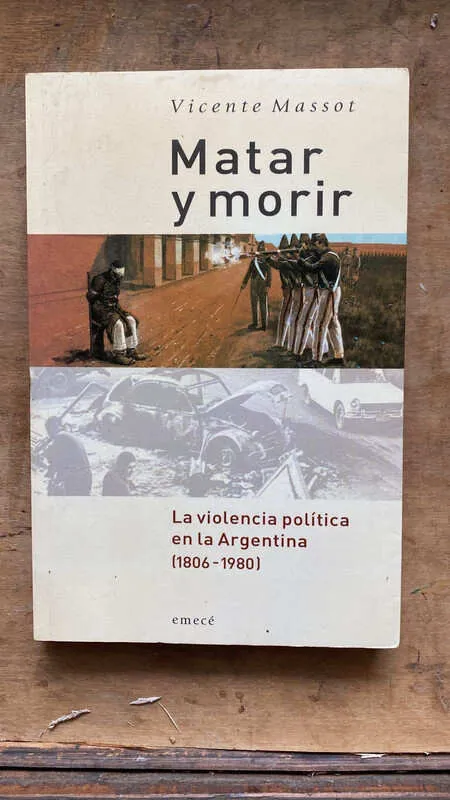 Matar Y Morir. La Violencia Politica En La Arg- Massot (Ñ3)