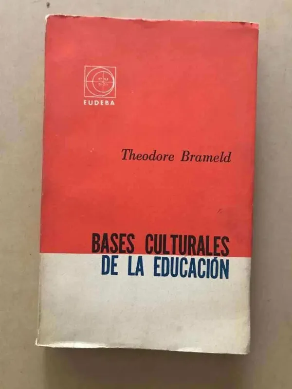 Bases Culturales De La Educacion - Brameld, Theodore (v1)