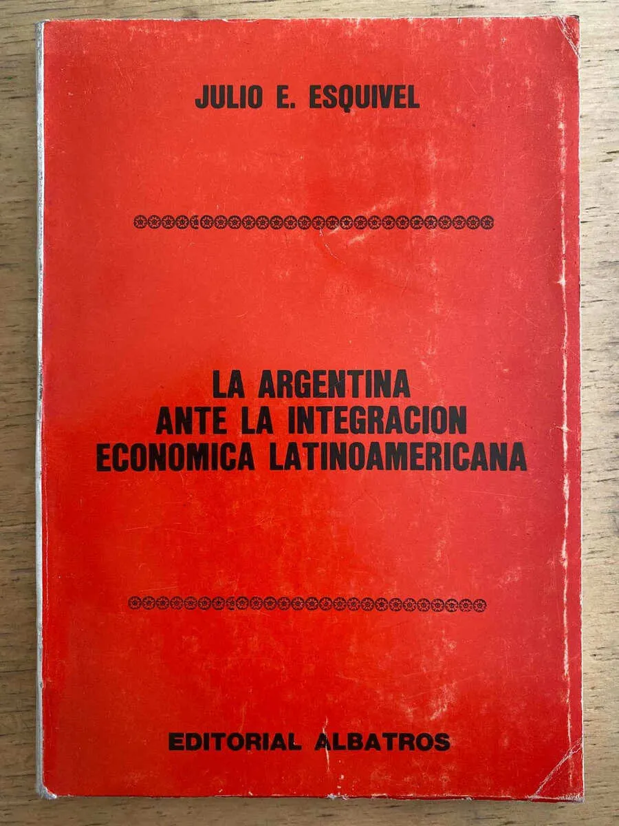 La Argentina Ante La Integracion Economica La- Esquivel (k6)