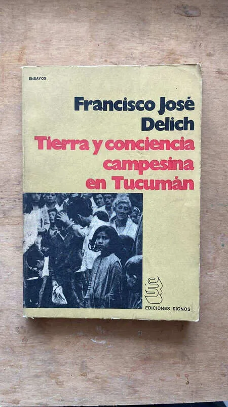 Tierra Y Conciencia Campesina En Tucuman - Delich (W3)