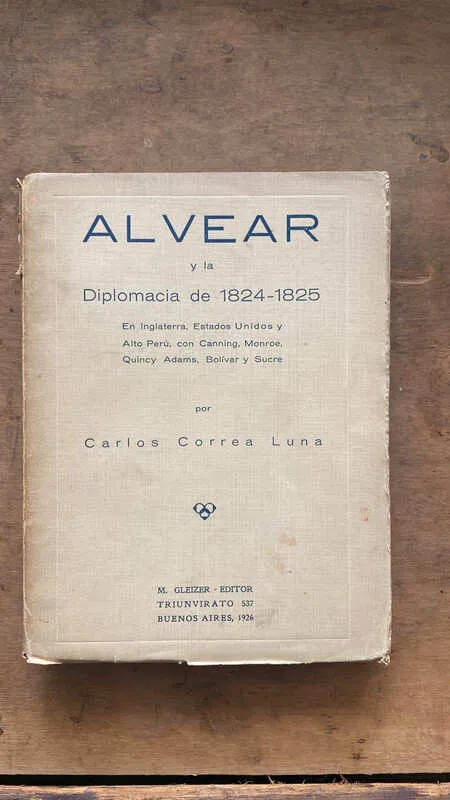 Alvear Y La Diplomacia De 1824 - 1825 - Corea Luna (hh2)