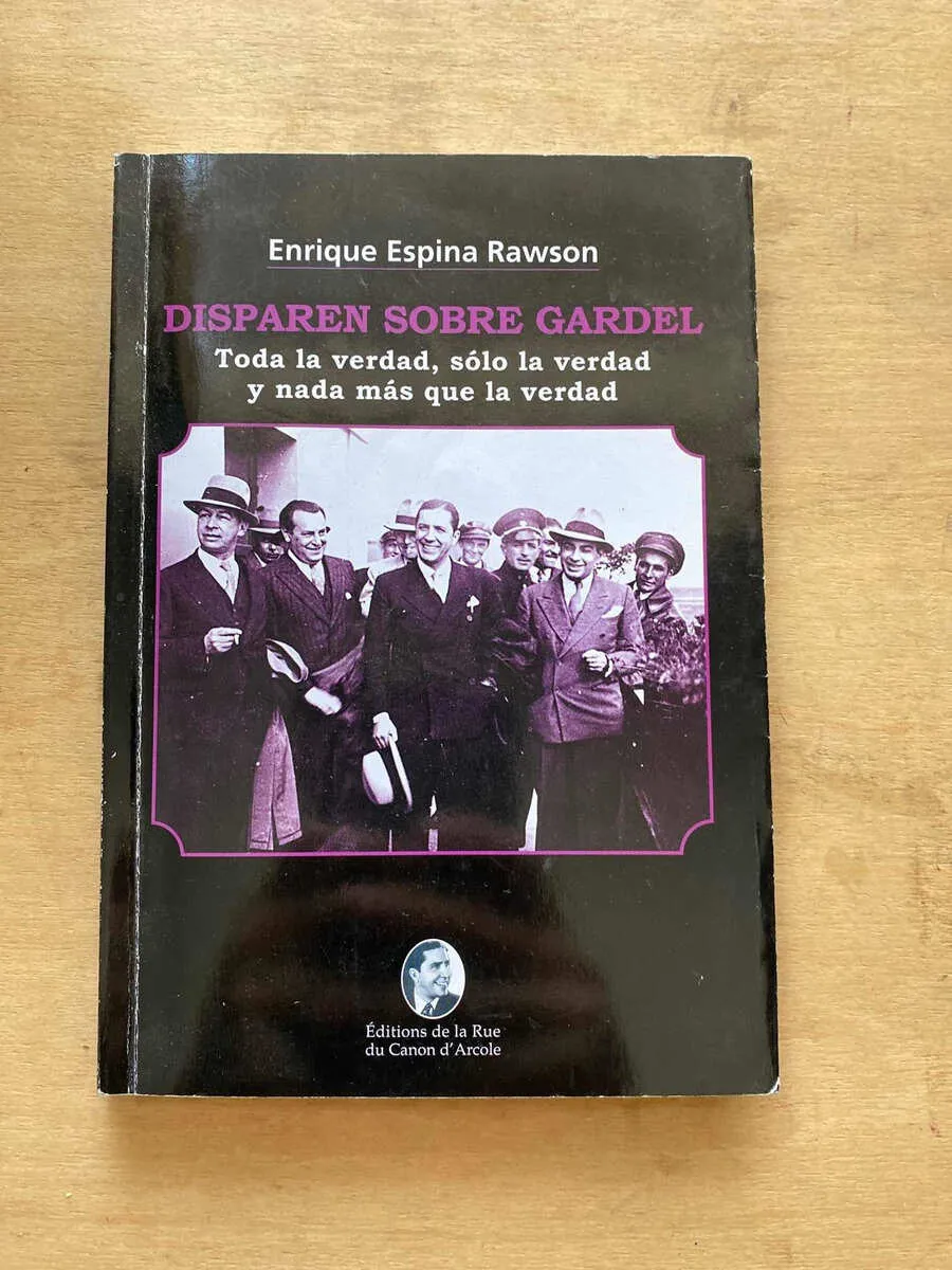 Disparen Sobre Gardel - Espina Rawson, Enrique (s4)
