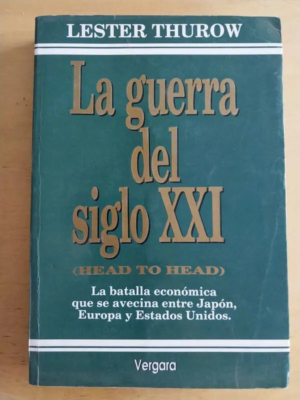 Thurow Lester La Guerra Del Siglo Xxi Batalla Economica (j6)